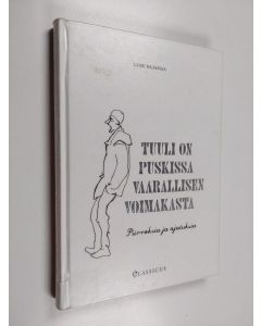 Kirjailijan Lassi Rajamaa käytetty kirja Tuuli on puskissa vaarallisen voimakasta : piirroksia ja ajatuksia - Piirroksia ja ajatuksia