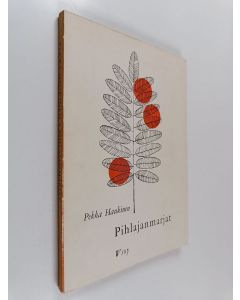 Kirjailijan Pekka Haukinen käytetty kirja Pihlajanmarjat : runoja