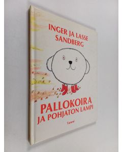 Kirjailijan Inger Sandberg käytetty kirja Pallokoira ja pohjaton lampi