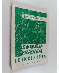 Kirjailijan Pentti Tapio käytetty kirja Leikkejä ja kilpailuja : leikkikirja