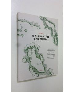 Kirjailijan Tom Doak uusi kirja Golfkentän anatomia (UUDENVEROINEN)