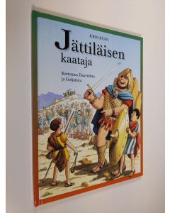 Kirjailijan John Ryan käytetty kirja Jättiläisen kaataja : kertomus Daavidista ja Goljatista