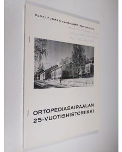 Kirjailijan Tapio Tervo käytetty teos Ortopediasairaalan 25-vuotishistoriikki