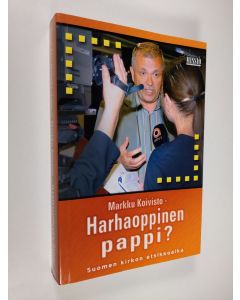Kirjailijan Markku Koivisto käytetty kirja Markku Koivisto - harhaoppinen pappi : Suomen kirkon etsikkoaika