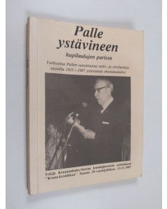 Kirjailijan Palle käytetty kirja Palle ystävineen hupilaulujen parissa : valikoima Pallen sanoittamia retki- ja sitsilauluja vuosilta 1925-1987 ystäviensä yhteislauluiksi