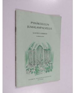 käytetty teos Pyhäkoulun jumalanpalvelus - (lasten kirkko).