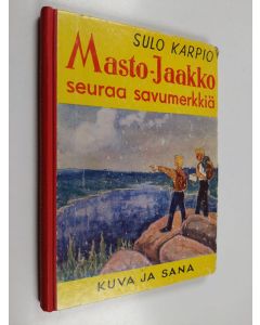 Kirjailijan Sulo Karpio käytetty kirja Masto-Jaakko seuraa savumerkkiä