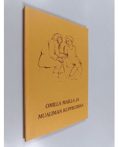käytetty kirja Omilla mailla ja mualiman kuppiloissa : kaskuja ja suakkunoita Tohmajärveltä