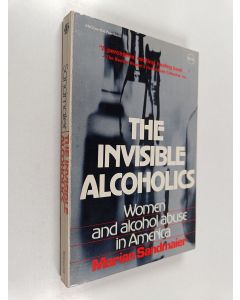 Kirjailijan Marian Sandmaier käytetty kirja The invisible alcoholics : women and alcohol abuse in America