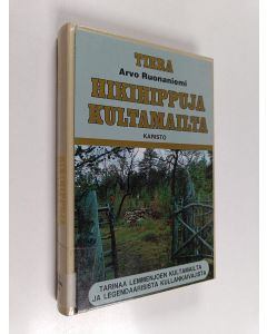 Kirjailijan Arvo Ruonaniemi käytetty kirja Hikihippuja kultamailta