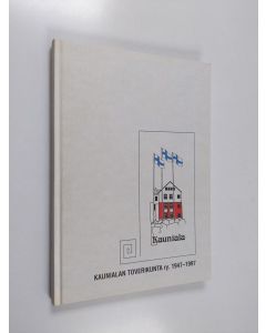 Kirjailijan Kaunialan toverikunta käytetty kirja Kaunialan toverikunta ry 1947-1997 : tarmoa, elämänuskoa ja yhteisvastuuta