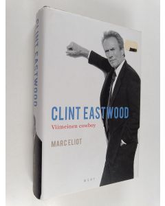Kirjailijan Marc Eliot käytetty kirja Clint Eastwood : viimeinen cowboy