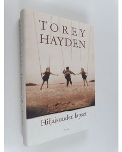 Kirjailijan Torey Hayden käytetty kirja Hiljaisuuden lapset