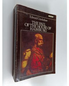 Kirjailijan Edward Crankshaw käytetty kirja The fall of the house of Habsburg