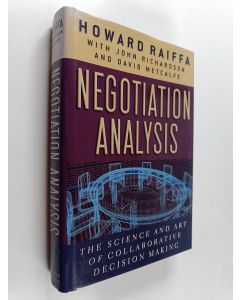 Kirjailijan Howard Raiffa käytetty kirja Negotiation analysis : the science and art of collaborative decision making