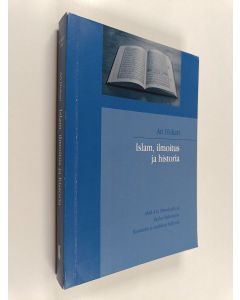 Kirjailijan Ari Hukari käytetty kirja Islam, ilmoitus ja historia : Abul A'la Mawdudin ja Fazlur Rahmanin Koraanin ja tradition tulkinta