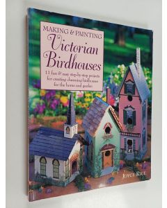 Kirjailijan Joyce Rice käytetty kirja Making & Painting Victorian Birdhouses