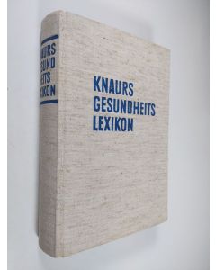 käytetty kirja Knaurs gesundheitslexikon : ein nachschlagewerk fur gesunde und kranke, ein fuhrer durch die moderne medizin und gesundheitspflege