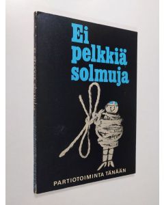 Tekijän Samuli ym. Miettinen  käytetty kirja Ei pelkkiä solmuja : Partiotoiminta tänään