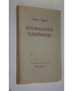Kirjailijan Martti Rapola käytetty kirja Suomalaisia näköaloja (lukematon) : puheita ja kirjoitelmia