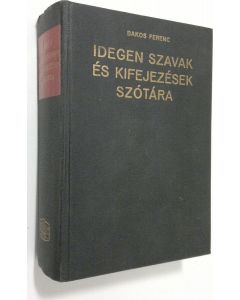 Kirjailijan Bakos Ferenc käytetty kirja Idegen szavak es kifejezesek szotara