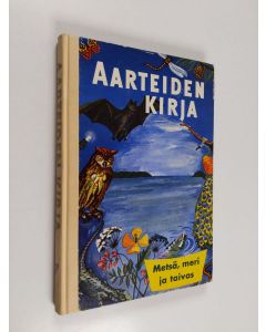 Tekijän Kirsi Kunnas  käytetty kirja Aarteiden kirja 7 : Metsä, meri ja taivas