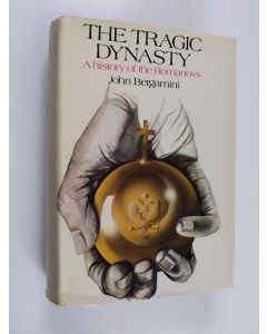 Kirjailijan John D. Bergamini käytetty kirja The tragic dynasty : a history of the Romanovs