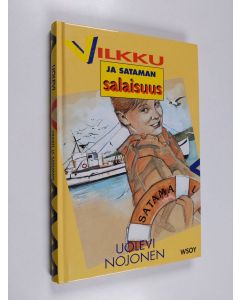 Kirjailijan Uolevi Nojonen käytetty kirja Vilkku ja sataman salaisuus