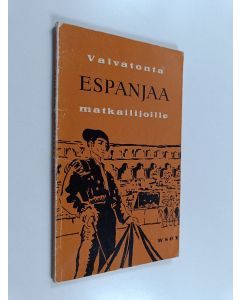 Kirjailijan Erkki Vierikko käytetty kirja Vaivatonta espanjaa : käytännöllinen kielenopas matkustajille, hyödyllisiä ohjeita