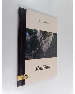 Kirjailijan Anja Karkiainen käytetty kirja Ilmiöitä