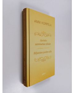 Kirjailijan Anni Korpela käytetty kirja Aurinko sammuttaa tähdet ; Hiljaisten puiden alla