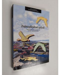 Kirjailijan Hanna ym. Toiviainen käytetty kirja Rajanylitykset työssä : yhteistoiminnan ja oppimisen uudet mahdollisuudet