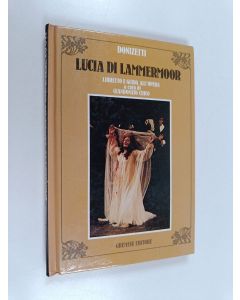 Kirjailijan Gaetano Donizetti käytetty kirja Lucia di Lammermoor - Libretto e guida all'opera a cura di Giandonato Crico