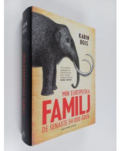 Kirjailijan Karin Bojs käytetty kirja Min europeiska familj : de senaste 54 000 åren