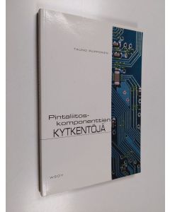 Kirjailijan Tauno Rupponen käytetty kirja Pintaliitoskomponenttien kytkentöjä