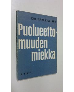 Kirjailijan Kullervo Killinen käytetty kirja Puolueettomuuden miekka : suomen puolustuskysymyksen tarkastelua