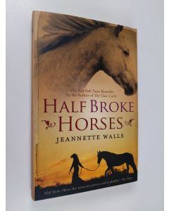 Kirjailijan Jeannette Walls käytetty kirja Half Broke Horses