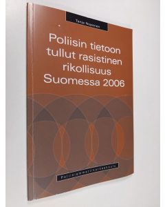 Kirjailijan Tanja Noponen käytetty kirja Poliisin tietoon tullut rasistinen rikollisuus Suomessa 2006