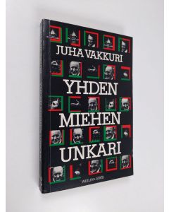 Kirjailijan Juha Vakkuri käytetty kirja Yhden miehen Unkari : henkilökohtainen katsaus Janos Kadarin aikaan