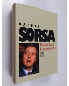 Kirjailijan Kalevi Sorsa käytetty kirja Kansankoti ja punamulta : politiikan kuvioita 1972-1976