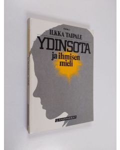 Tekijän Ilkka Taipale  käytetty kirja Ydinsota ja ihmisen mieli : lukemisto
