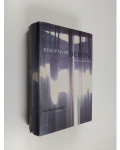Kirjailijan Andrew Solomon käytetty kirja Keskipäivän demoni : masennuksen atlas