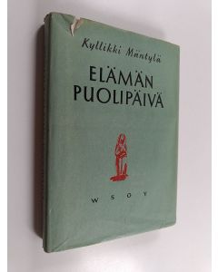 Kirjailijan Kyllikki Mäntylä käytetty kirja Elämän puolipäivä : novelleja
