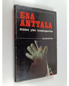 Kirjailijan Esa Anttala käytetty kirja Kädet ylös kaukopartio