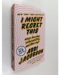 Kirjailijan Abbi Jacobson käytetty kirja I Might Regret This - Essays, Drawings, Vulnerabilities, and Other Stuff