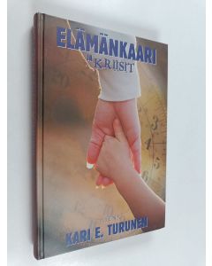Kirjailijan Kari E. Turunen käytetty kirja Elämänkaari ja kriisit