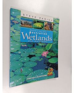 Kirjailijan Steve Parish & Pat Slater käytetty kirja Discover and learn about australian wetlands and waterways