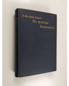 Kirjailijan Christoph Ernst Luthardt käytetty kirja Die christliche Glaubenslehre - gemeinverständlich dargestellt
