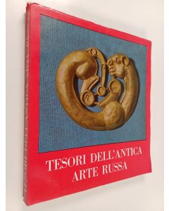 käytetty kirja Tesori dell'antica arte russa : dei musei dell'Unione sovietica