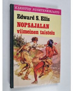 Kirjailijan Edward S. Ellis käytetty kirja Nopsajalan viimeinen taistelu